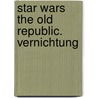 Star Wars The Old Republic. Vernichtung door Drew Karpyshyn