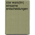 Star Wars(tm)  - Einsame Entscheidungen