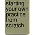 Starting Your Own Practice from Scratch