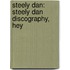 Steely Dan: Steely Dan Discography, Hey
