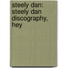 Steely Dan: Steely Dan Discography, Hey door Books Llc