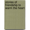 Stories of Friendship to Warm the Heart by Guidepsosts