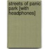 Streets of Panic Park [With Headphones]