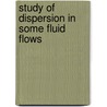 Study of Dispersion in Some Fluid Flows door G. Sarojamma
