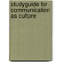 Studyguide for Communication As Culture