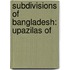 Subdivisions of Bangladesh: Upazilas Of
