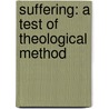Suffering: A Test of Theological Method by Arthur C. McGill