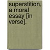 Superstition, a moral essay [in verse]. by Thomas Prall