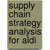 Supply Chain Strategy Analysis for Aldi by Florian C. Kleemann