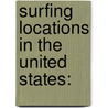 Surfing Locations in the United States: door Books Llc