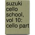 Suzuki Cello School, Vol 10: Cello Part