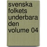 Svenska Folkets Underbara Den Volume 04 door Carl Gustaf Grimberg