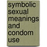 Symbolic Sexual Meanings and Condom Use by Phyo San Win