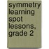 Symmetry Learning Spot Lessons, Grade 2