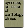 Syncope, an Issue of Cardiology Clinics by Robert Sheldon