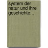 System der Natur und Ihre Geschichte... door Friedrich Siegmund Voigt