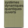 Systèmes dynamiques quantiques ouverts door Dominique Fellah