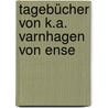 Tagebücher von K.A. Varnhagen von Ense door Karl August Varnhagen Von Ense