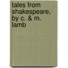 Tales from Shakespeare, by C. & M. Lamb door Charles Lamb