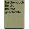 Taschenbuch für die neuste Geschichte. door Ernst Ludwig Posselt