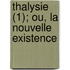 Thalysie (1); Ou, La Nouvelle Existence