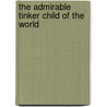 The Admirable Tinker Child of the World door Jepson Edgar Jepson