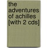 The Adventures Of Achilles [with 2 Cds] by Hugh Lupton
