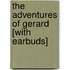 The Adventures of Gerard [With Earbuds]