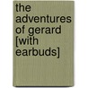 The Adventures of Gerard [With Earbuds] door Sir Arthur Conan Doyle