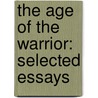 The Age of the Warrior: Selected Essays door Robert Fisk