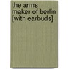 The Arms Maker of Berlin [With Earbuds] door Dan Fesperman