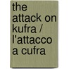 The Attack On Kufra / L'Attacco A Cufra door Jonathan Pittaway