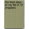 The Best Days of My Life in 13 Chapters door Danielle Lea Stone
