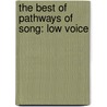 The Best of Pathways of Song: Low Voice door Will Earhart