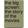 The Big Screen: The Story of the Movies by David Thomson