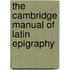 The Cambridge Manual of Latin Epigraphy