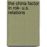 The China Factor In Rok- U.s. Relations door Shashi Bharti