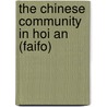 The Chinese Community in Hoi An (Faifo) door Duong Van Huy