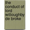 The Conduct of Lord Willoughby De Broke door Great Britain: Parliament: House of Lords: Committee for Privileges and Conduct