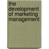 The Development Of Marketing Management door Kazuo Usui