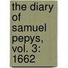 The Diary Of Samuel Pepys, Vol. 3: 1662 door Samuel Pepys