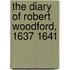 The Diary of Robert Woodford, 1637 1641