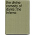 The Divine Comedy of Dante; The Inferno