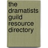 The Dramatists Guild Resource Directory by Dramatists Guild of America