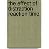 The Effect of Distraction Reaction-Time by Unknown