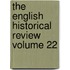 The English Historical Review Volume 22