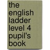 The English Ladder Level 4 Pupil's Book door Susan House