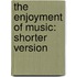 The Enjoyment Of Music: Shorter Version