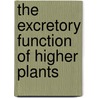 The Excretory Function of Higher Plants door Victoria V. Roshchina