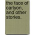 The Face of Carlyon, and other stories.